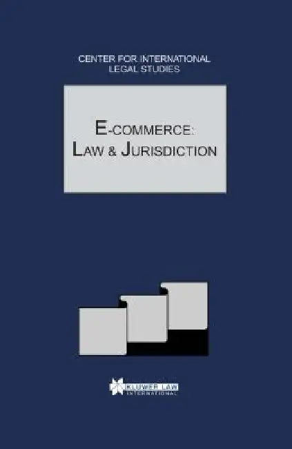 E-Commerce: Law and Jurisdiction: Comparative Law Yearbook of International Business - Special Issue 2002 by Campbell