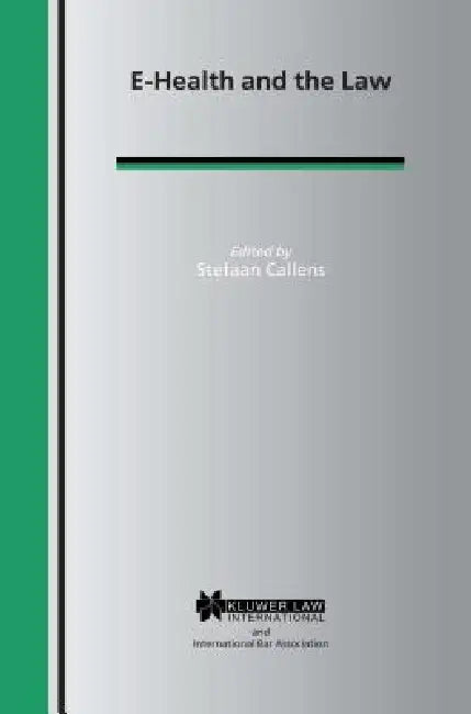 E-Health & The Law by Callens