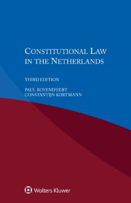 Constitutional Law in the Netherlands by Paul Bovend'eert, Constantijn Kortmann