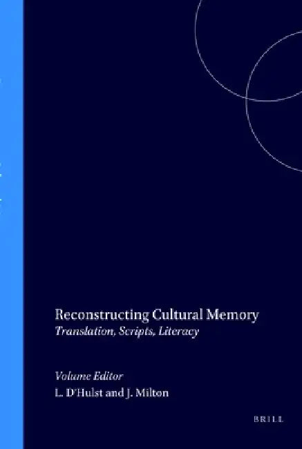 Reconstructing Cultural Memory: Translation, Scripts, Literacy by Lieven D'Hulst, John Milton