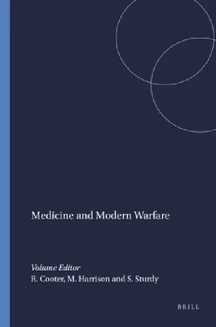 Medicine and Modern Warfare by Roger Cooter, Mark Harrison, Steve Sturdy