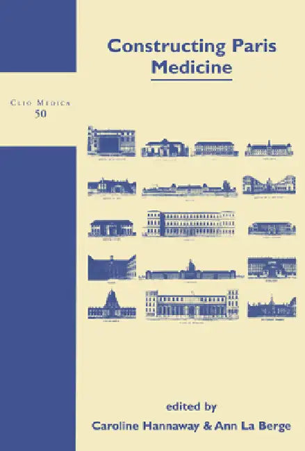 Constructing Paris Medicine by Caroline Hannaway, Ann La Berge