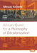 Africa's Quest for a Philosophy of Decolonization by Messay Kebede