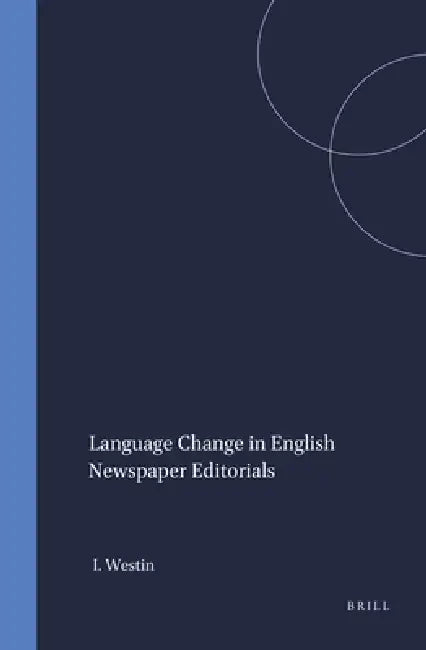 Language Change in English Newspaper Editorials by Ingrid Westin