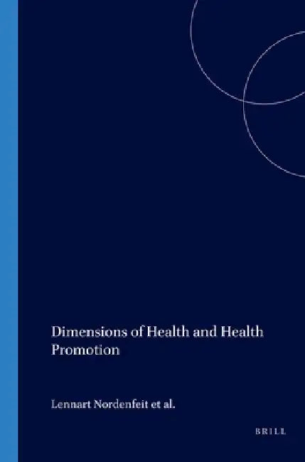 Dimensions of Health and Health Promotion by Lennart Nordenfelt, Per-Erik Liss