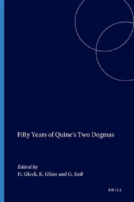 Fifty Years of Quine's Two Dogmas by Hans-Johann Glock, Kathrin Glüer, Geert Keil