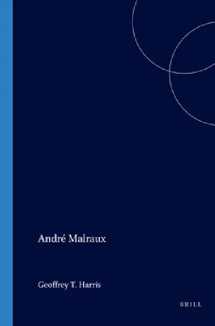 André Malraux by Geoffrey T. Harris