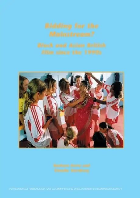 Bidding for the Mainstream?: Black and Asian British Film Since the 1990s by Barbara Korte, Claudia Sternberg