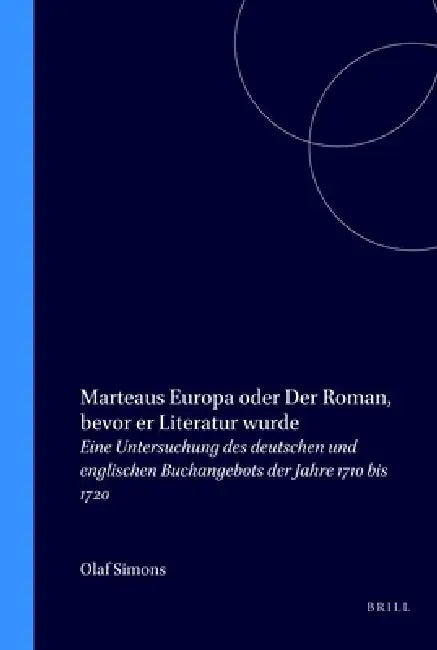 Marteaus Europa oder Der Roman, bevor er Literatur wurde by Olaf Simons