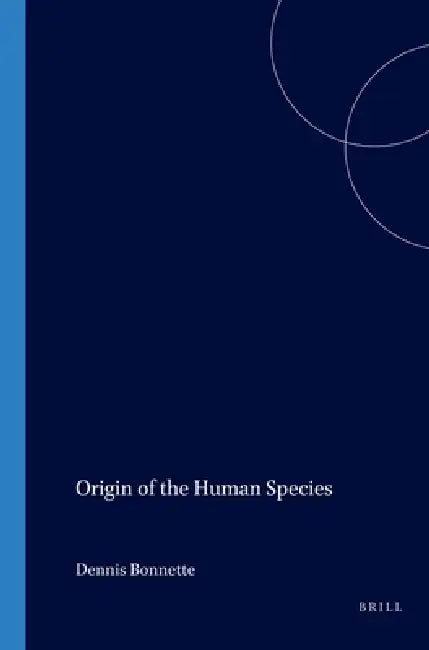 Origin of the Human Species by Dennis Bonnette