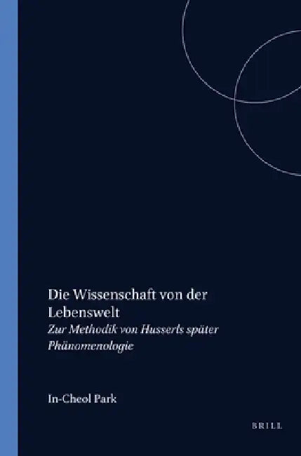 Die Wissenschaft von der Lebenswelt by In-Cheol Park