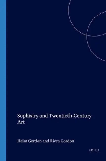 Sophistry and Twentieth-Century Art by Haim Gordon, Rivca Gordon
