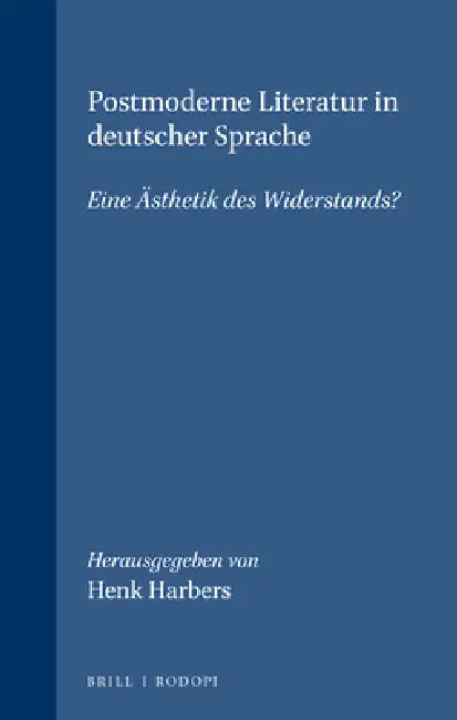 Postmoderne Literatur in deutscher Sprache by Henk Harbers