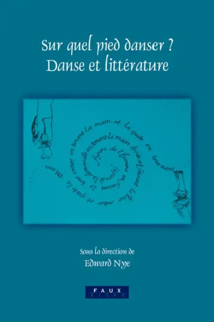 Sur Quel Pied Danser?: Danse Et Littérature by Edward Nye