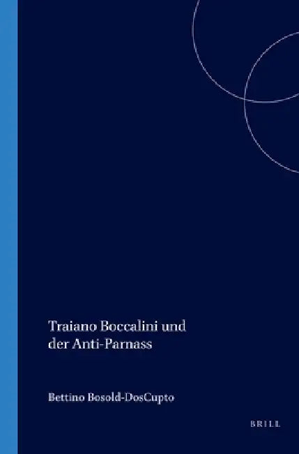Traiano Boccalini Und Der Anti-Parnass by Bettina Bosold-DasGupta