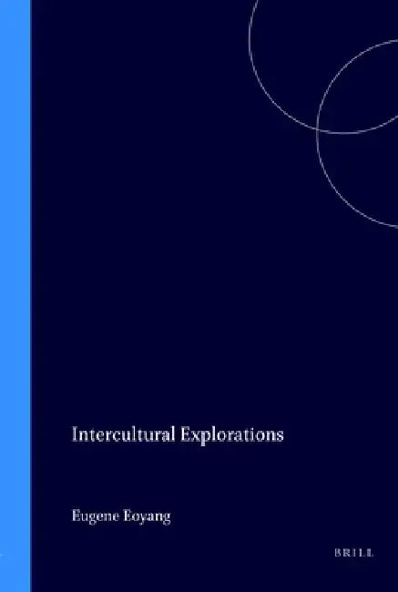 Intercultural Explorations by Eugene Chen Eoyang
