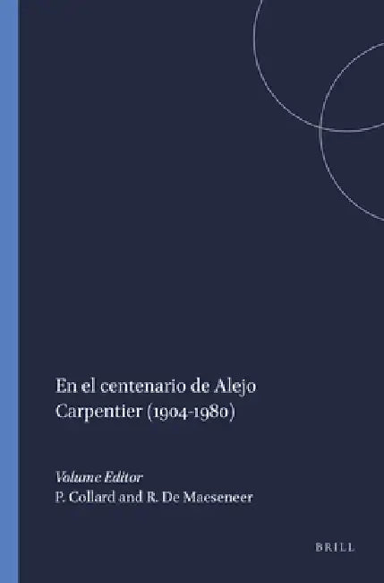 En El Centenario de Alejo Carpentier (1904-1980) by Patrick Collard, Rita de Maeseneer