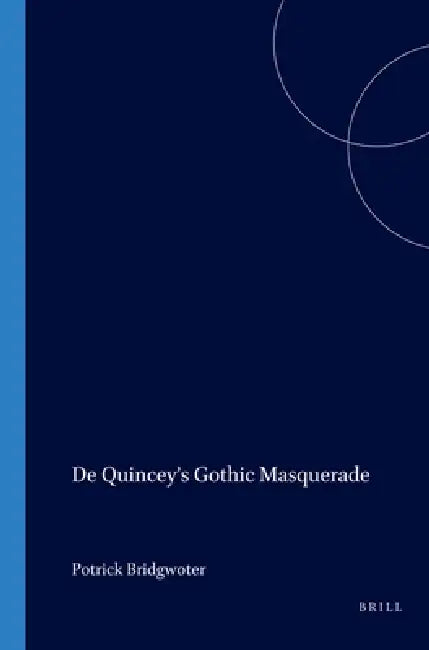 de Quincey's Gothic Masquerade by Patrick Bridgwater