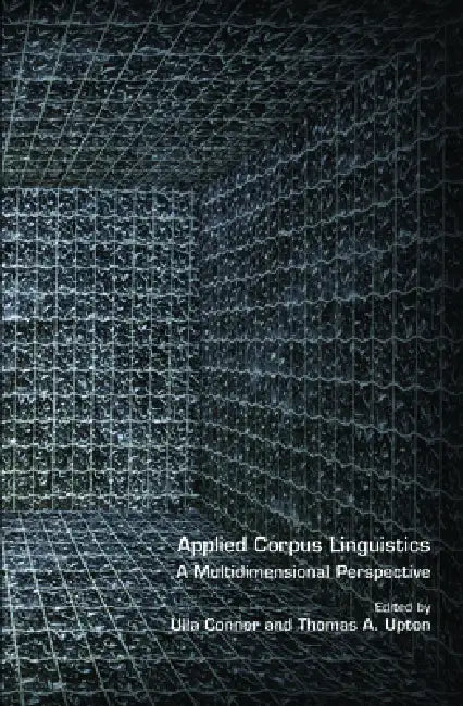 Applied Corpus Linguistics: A Multidimensional Perspective by Ulla Connor, Thomas A. Upton
