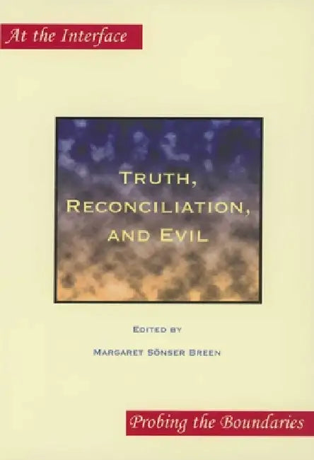 Truth, Reconciliation, and Evil by Margaret Sönser Breen