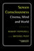 Screen Consciousness: Cinema, Mind and World by Robert Pepperell, Michael Punt