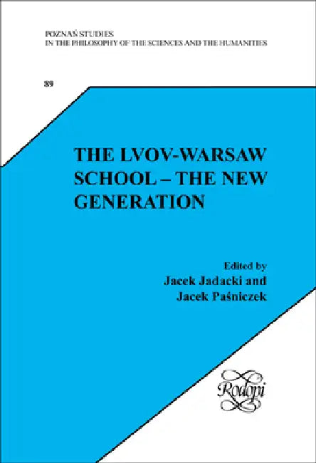 The Lvov-Warsaw School: The New Generation by Jacek Jadacki, Jacek Paśniczek