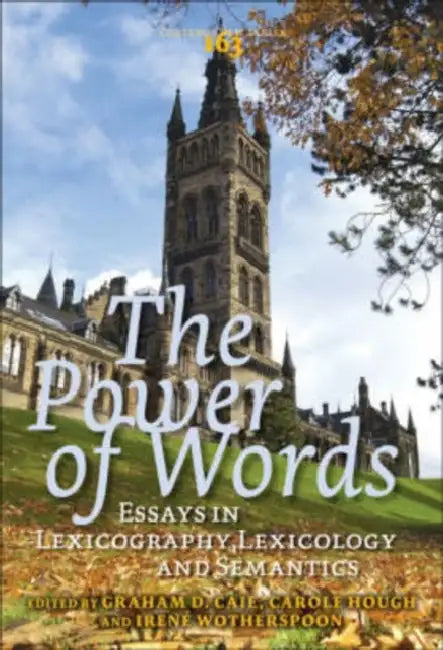 The Power of Words: Essays in Lexicography, Lexicology and Semantics. in Honour of Christian J. Kay by Graham D. Caie, Carole Hough, Irené Wotherspoon