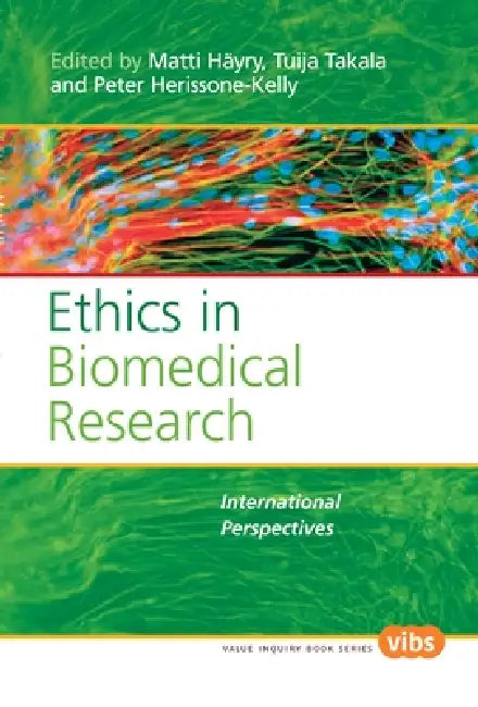 Ethics in Biomedical Research: International Perspectives by Matti Häyry, Tuija Takala, Peter Herissone-Kelly