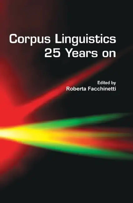 Corpus Linguistics 25 Years on by Roberta Facchinetti