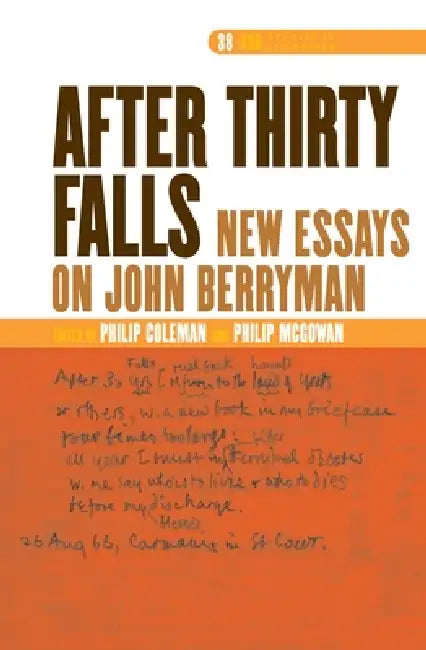 After Thirty Falls: New Essays on John Berryman by Nils Philip Coleman, Philip McGowan