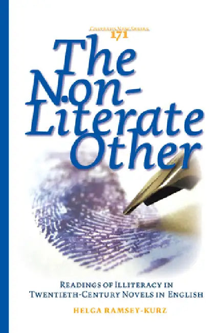 The Non-Literate Other: Readings of Illiteracy in Twentieth-Century Novels in English by Helga Ramsey-Kurz