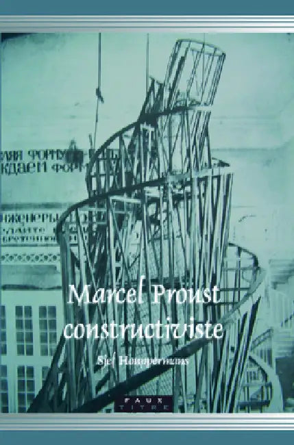 Marcel Proust constructiviste by Sjef Houppermans
