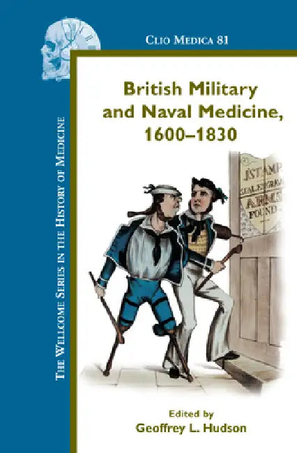 British Military and Naval Medicine, 1600-1830 by Geoffrey L. Hudson