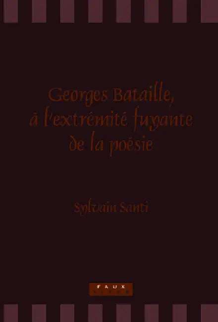 Georges Bataille, à l'extrémité fuyante de la poésie by Sylvain Santi
