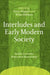 Interludes and Early Modern Society: Studies in Gender, Power and Theatricality by Peter Happé, Wim Hüsken