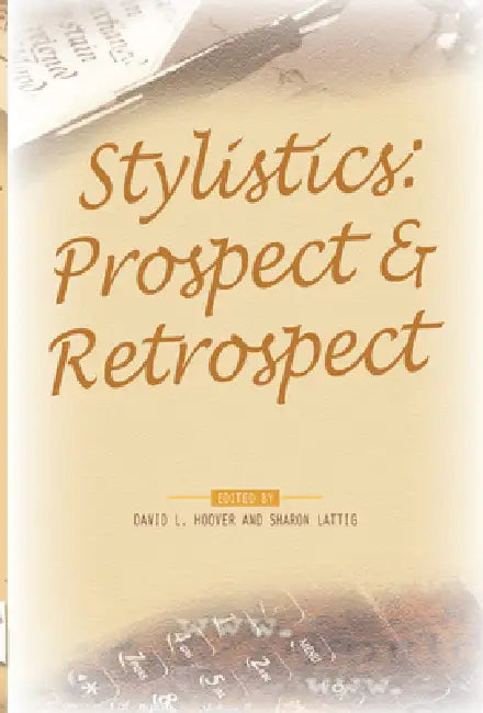 Stylistics: Prospect & Retrospect by David L. Hoover, Sharon Lattig