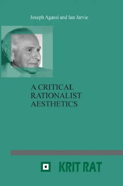 A Critical Rationalist Aesthetics by Joseph Agassi, Ian C. Jarvie