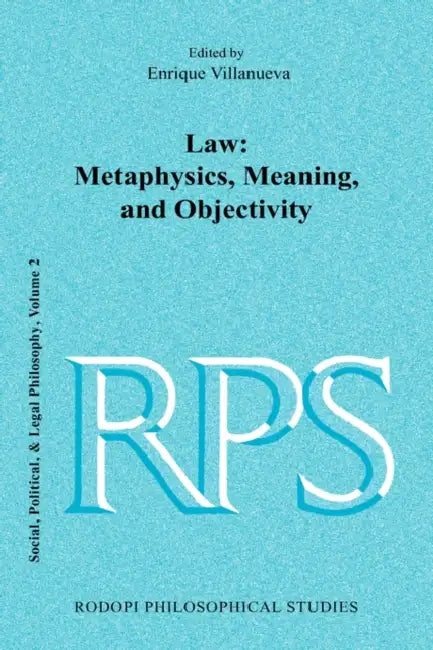 Law: Metaphysics, Meaning, and Objectivity by Enrique Villanueva