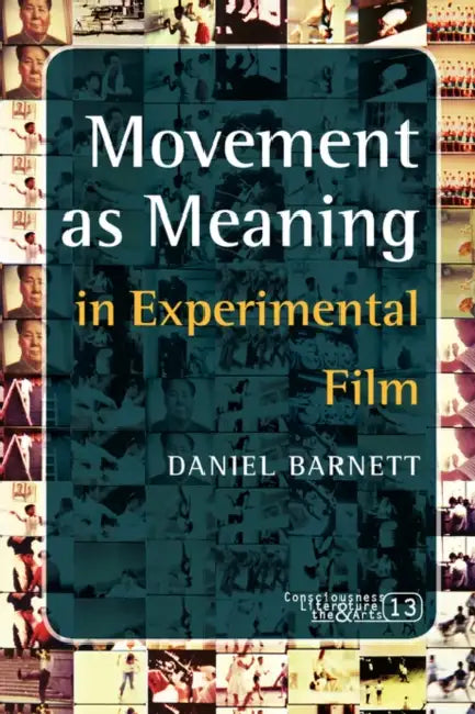 Movement as Meaning in Experimental Film by Daniel Barnett