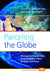 Parceling the Globe: Philosophical Explorations in Globalization, Global Behavior, and Peace by Danielle Poe, Eddy Souffrant