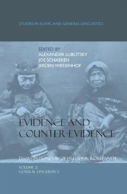 Evidence and Counter-Evidence: Essays in Honour of Frederik Kortlandt, Volume 2: General Linguistics by Alexander Lubotsky, Jos Schaeken, Jeroen Wiedenhof