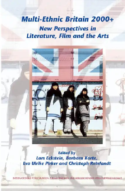 Multi-Ethnic Britain 2000+: New Perspectives in Literature, Film and the Arts by Lars Eckstein, Barbara Korte, Eva Ulrike Pirker