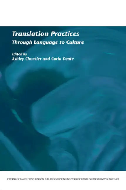 Translation Practices: Through Language to Culture by Ashley Chantler, Carla Dente