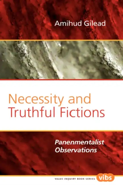 Necessity and Truthful Fictions: Panenmentalist Observations by Amihud Gilead