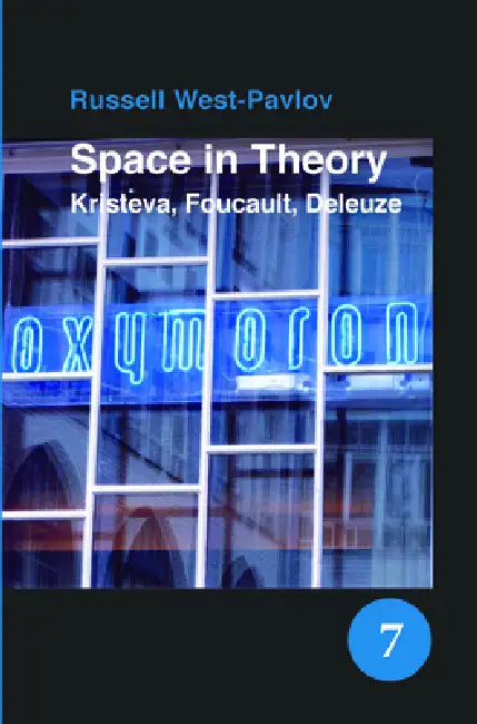 Space in Theory: Kristeva, Foucault, Deleuze by Russell West-Pavlov