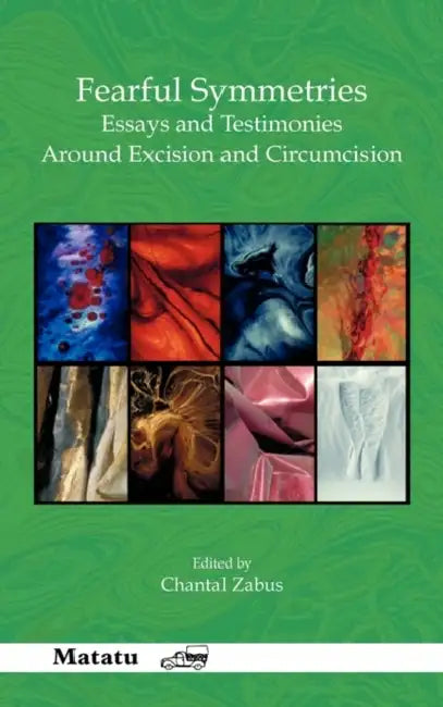Fearful Symmetries: Essays and Testimonies Around Excision and Circumcision by Chantal Zabus