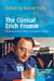 The Clinical Erich Fromm: Personal Accounts and Papers on Therapeutic Technique by Rainer Funk