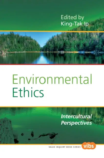 Environmental Ethics: Intercultural Perspectives by King-Tak Ip
