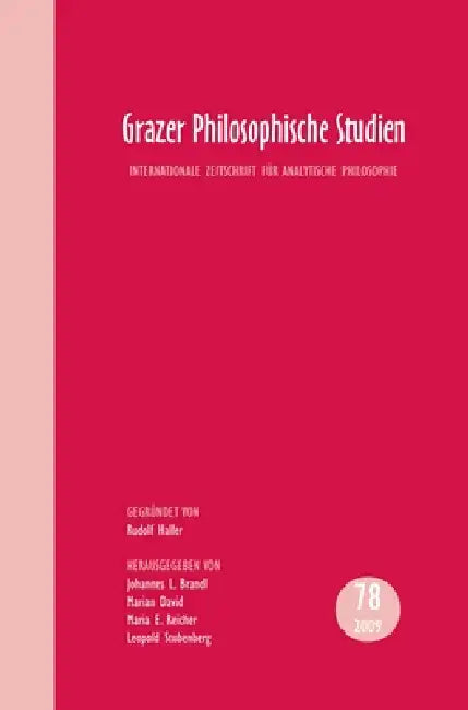 Grazer Philosophische Studien. Band 78: Internationale Zeitschrift Für Analytische Philosophie by Johannes L. Brandl, Marian David, Maria E. Reicher