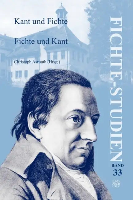 Kant Und Fichte - Fichte Und Kant by Christoph Asmuth